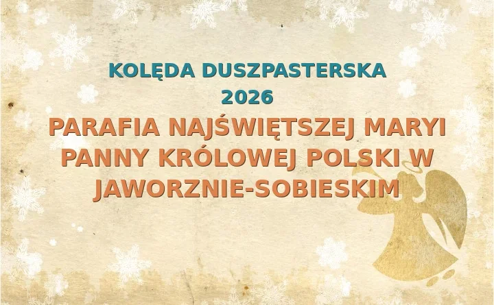Parafia Najświętszej Maryi Panny Królowej Polski w Jaworznie-Sobieskim – harmonogram kolęd (wizyt duszpasterskich)