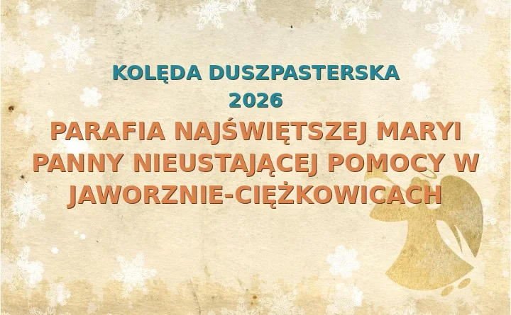 Parafia Najświętszej Maryi Panny Nieustającej Pomocy w Jaworznie-Ciężkowicach – harmonogram kolęd (wizyt duszpasterskich) 2025/2026
