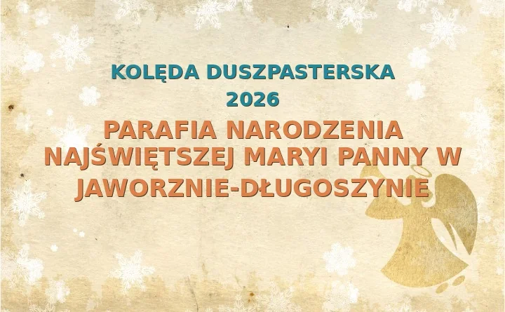 Parafia Narodzenia Najświętszej Maryi Panny w Jaworznie-Długoszynie – harmonogram kolęd (wizyt duszpasterskich) 2025/2026