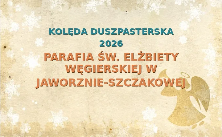 Parafia św. Elżbiety Węgierskiej w Jaworznie-Szczakowej – harmonogram kolęd (wizyt duszpasterskich) 2025/2026