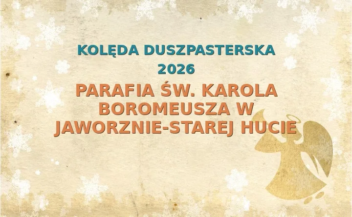 Parafia św. Karola Boromeusza w Jaworznie-Starej Hucie – harmonogram kolęd (wizyt duszpasterskich) 2025/2026
