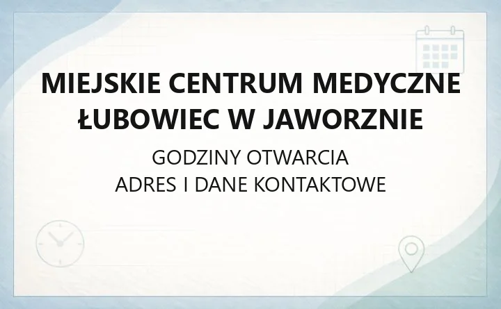 Miejskie Centrum Medyczne Łubowiec w Jaworznie - kontakt, godziny, informacje