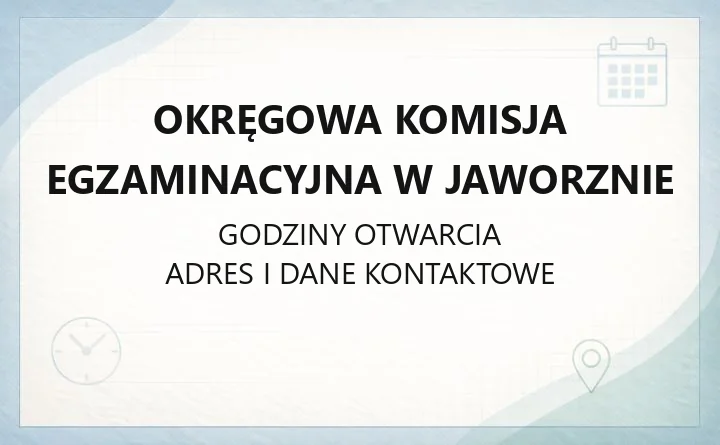 Okręgowa Komisja Egzaminacyjna w Jaworznie - kontakt, godziny, informacje