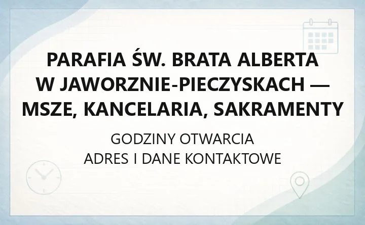 Parafia św. Brata Alberta w Jaworznie-Pieczyskach - msze, kancelaria, sakramenty