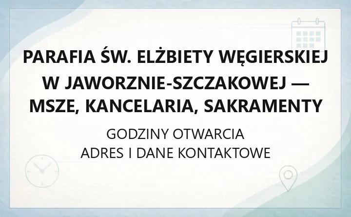 Parafia św. Elżbiety Węgierskiej w Jaworznie-Szczakowej - msze, kancelaria, sakramenty