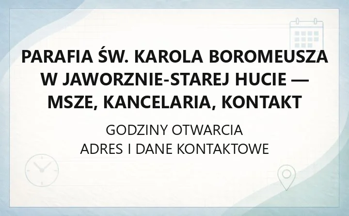 Parafia św. Karola Boromeusza w Jaworznie-Starej Hucie - msze, kancelaria, kontakt