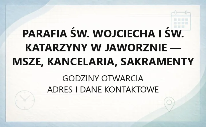 Parafia św. Wojciecha i św. Katarzyny w Jaworznie - msze, kancelaria, sakramenty