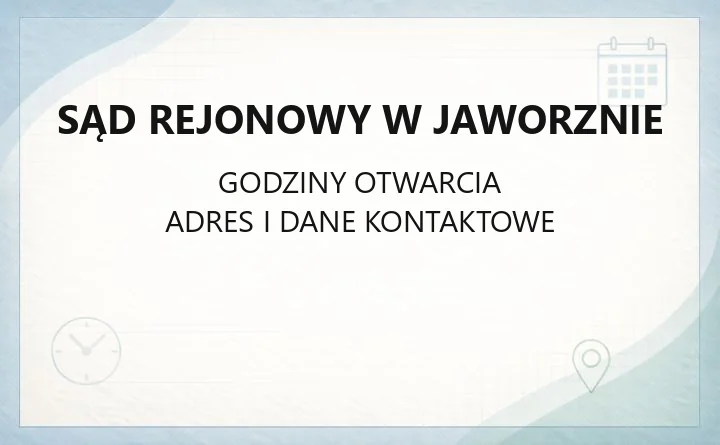 Sąd Rejonowy w Jaworznie - kontakt, godziny, informacje