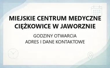Miejskie Centrum Medyczne Ciężkowice w Jaworznie - kontakt, godziny, informacje