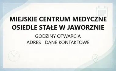 Miejskie Centrum Medyczne Osiedle Stałe w Jaworznie - kontakt, godziny, informacje