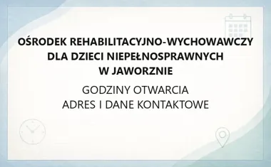 Ośrodek Rehabilitacyjno - Wychowawczy dla Dzieci Niepełnosprawnych w Jaworznie - kontakt, godziny, informacje