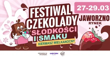 Grafika promocyjna wydarzenia Festiwal Czekolady Słodkości i Smaku — Kiermasz Wielkanocny w Jaworznie