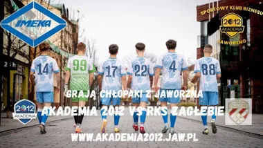 Grafika promocyjna wydarzenia GRAJĄ CHŁOPAKI Z JAWORZNA - Akademia 2012 Jaworzno vs RKS Zagłębie Dąbrowa Górnicza
