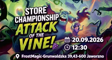 STORE CHAMPIONSHIP – ATTACK OF THE VINE! w Jaworznie