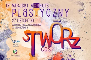 W Jaworznie temat poznają dopiero na miejscu. Wraca konkurs „sTWÓRZ COŚ”