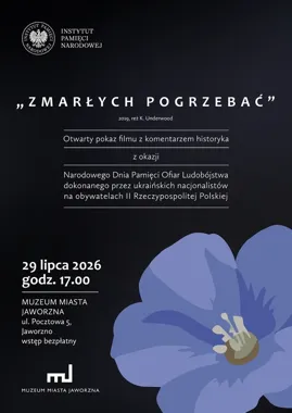 Wołyń w pamięci świadków - w Jaworznie zobaczymy film „Zmarłych pogrzebać”